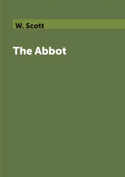 Обложка книги The Abbot, W. Scott