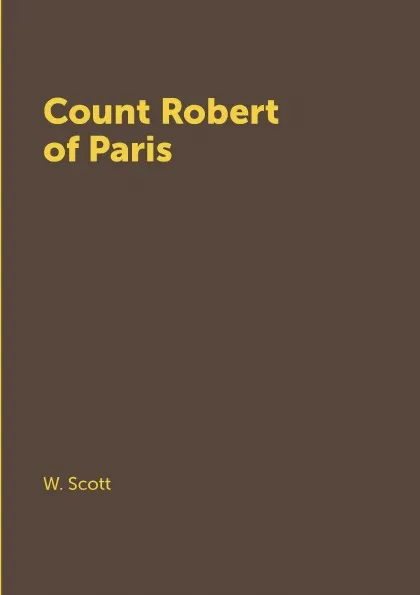 Обложка книги Count Robert of Paris, W. Scott