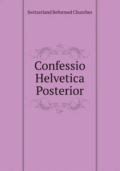 Обложка книги Confessio Helvetica Posterior, Switzerland Reformed Churches