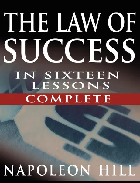 Обложка книги The Law of Success In Sixteen Lessons by Napoleon Hill (Complete, Unabridged), Napoleon Hill