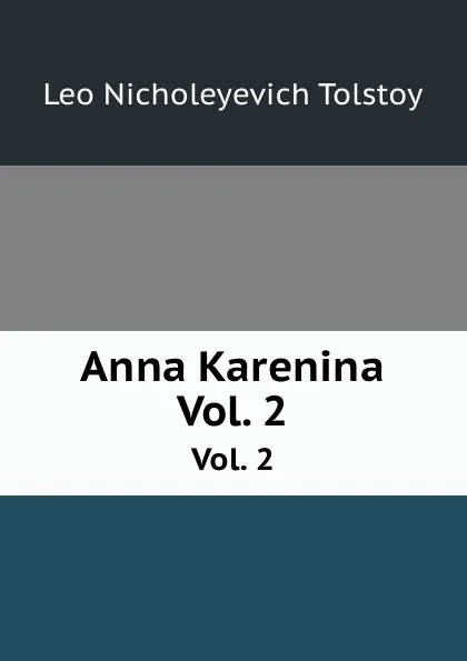 Обложка книги Anna Karenina. Vol. 2, L.N. Tolstoy