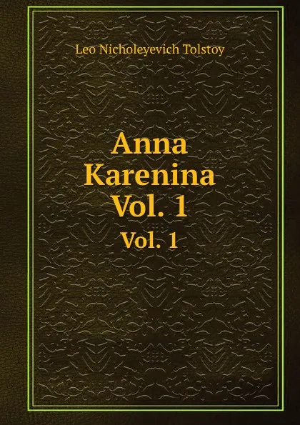 Обложка книги Anna Karenina. Vol. 1, L.N. Tolstoy