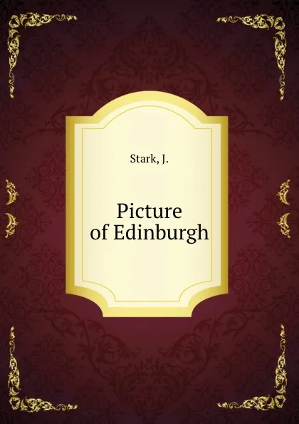 Обложка книги Picture of Edinburgh, J. Stark