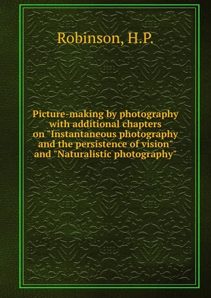 Обложка книги Picture-making by photography  with additional chapters on 