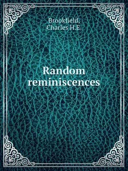 Обложка книги Random reminiscences, C.H.E. Brookfield