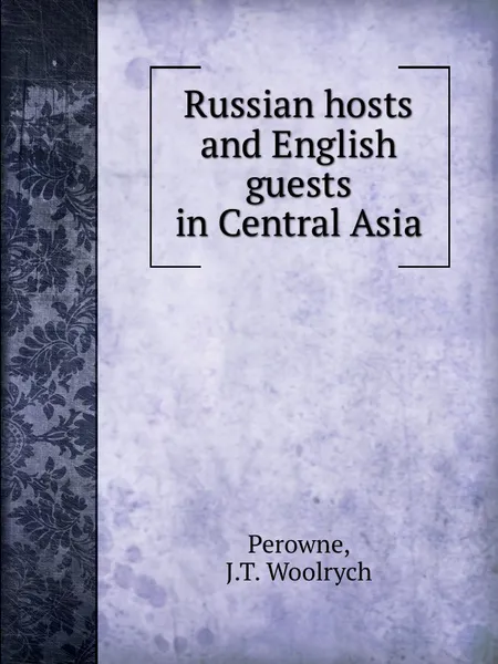 Обложка книги Russian hosts and English guests in Central Asia, J.T. W. Perowne