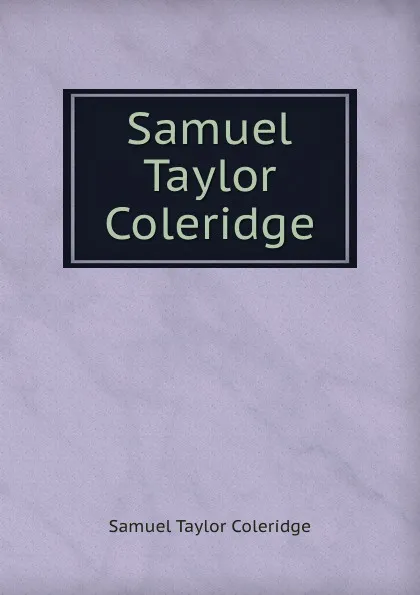 Обложка книги Samuel Taylor Coleridge, S.T. Coleridge