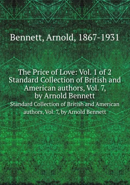 Обложка книги The Price of Love: Vol. 1 of 2. Standard Collection of British and American authors, Vol. 7, by Arnold Bennett, E.A. Bennett