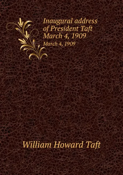 Обложка книги Inaugural address of President Taft. March 4, 1909, W.H. Taft