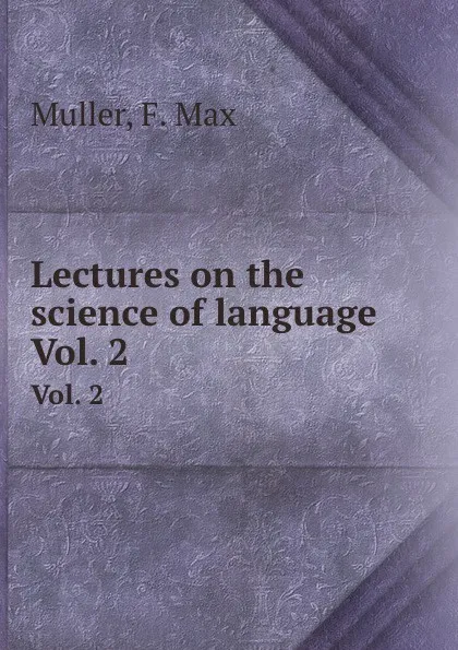 Обложка книги Lectures on the science of language. Vol. 2, F.M. Müller