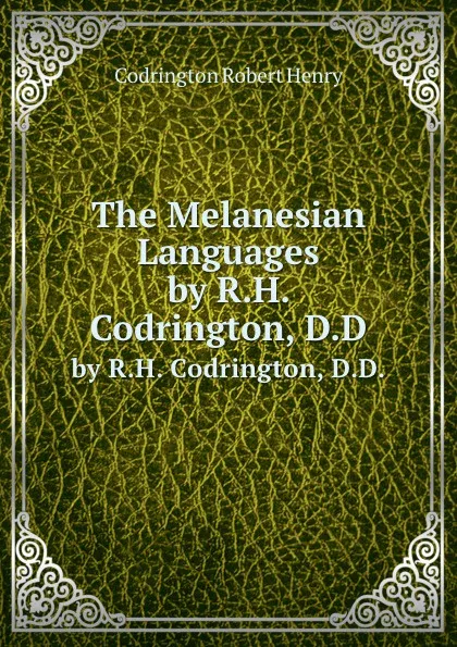 Обложка книги The Melanesian Languages. by R.H. Codrington, D.D., R.H. Codrington