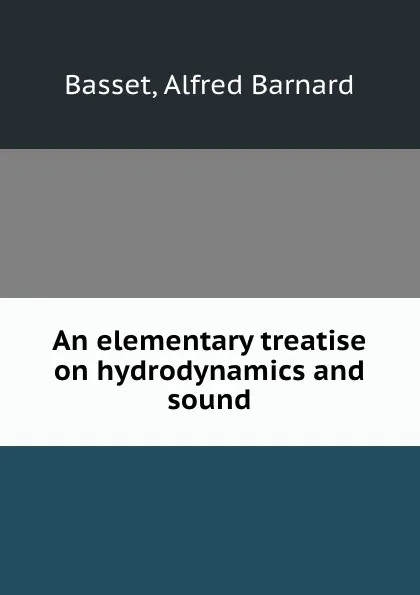 Обложка книги An elementary treatise on hydrodynamics and sound, A.B. Basset