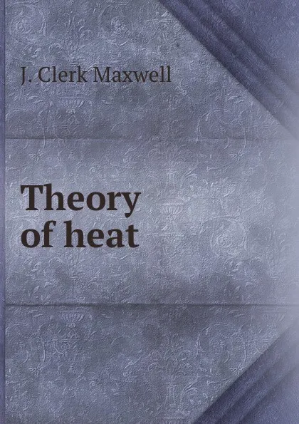 Обложка книги Theory of heat, J.C. Maxwell