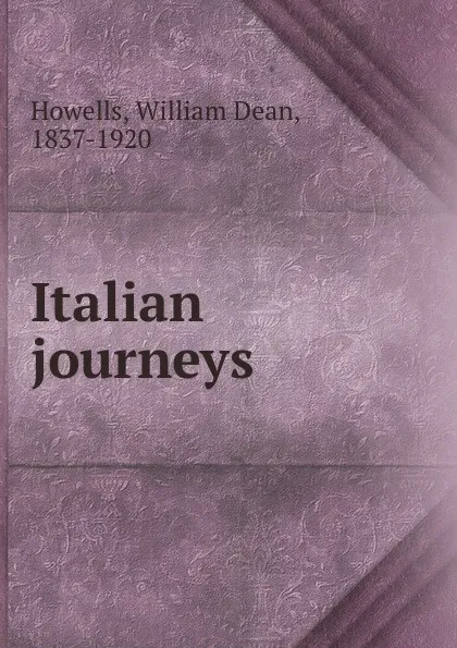 Обложка книги Italian journeys, W.D. Howells