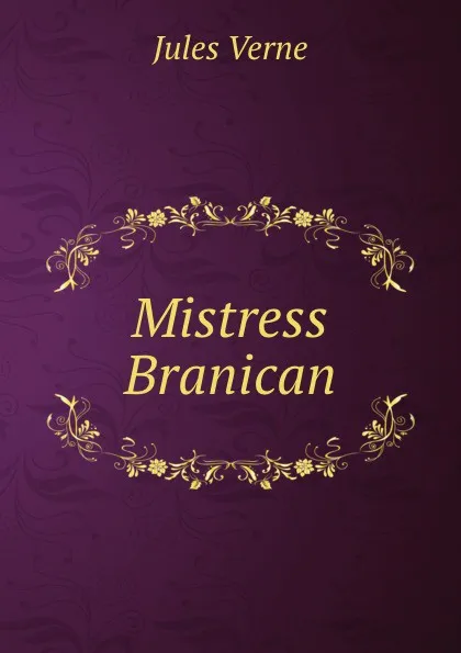 Обложка книги Mistress Branican, J. Verne