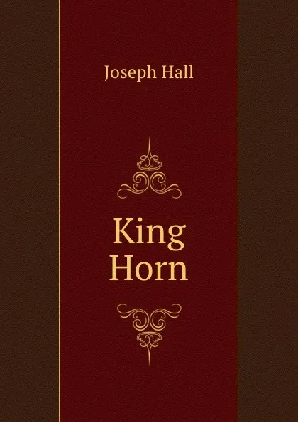 Обложка книги King Horn, J. Hall