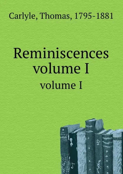 Обложка книги Reminiscences. volume I, T. Carlyle