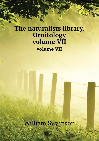 Обложка книги The naturalists library. Ornitology. volume VII, W.Swainson