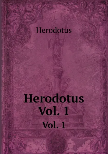 Обложка книги Herodotus. Vol. 1, Herodotus