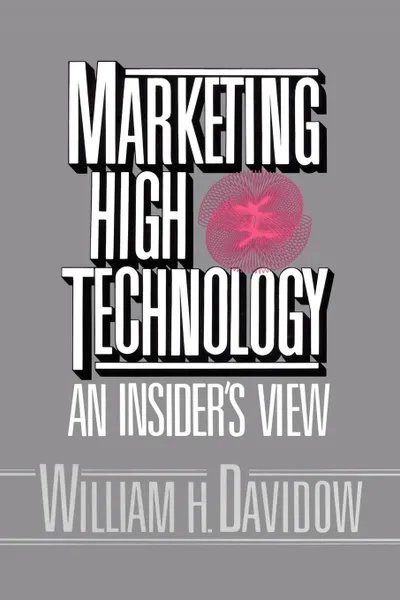 Обложка книги Marketing High Technology, William H. Davidow