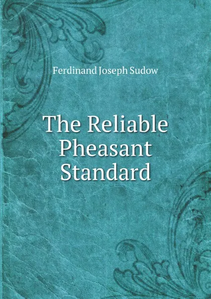 Обложка книги The Reliable Pheasant Standard, F.J. Sudow