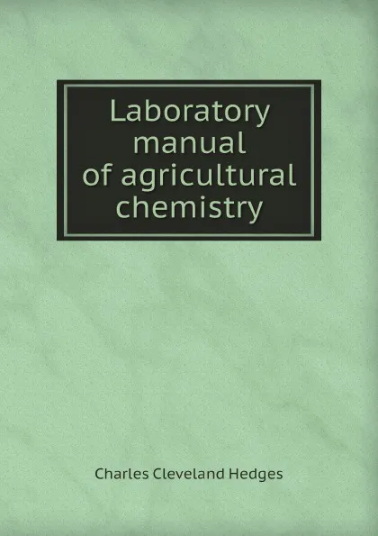 Обложка книги Laboratory manual of agricultural chemistry, C.C. Hedges