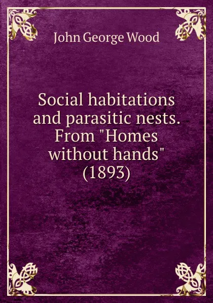 Обложка книги Social habitations and parasitic nests. From 