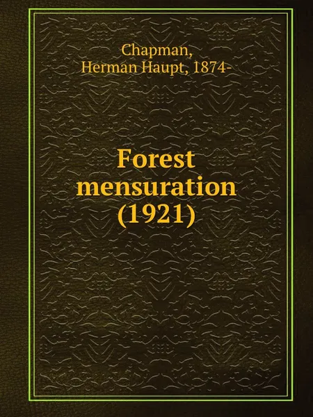 Обложка книги Forest mensuration, C.H. Haupt