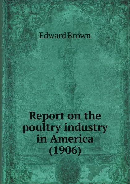 Обложка книги Report on the poultry industry in America, E. Brown