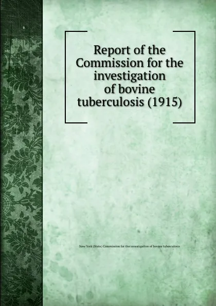 Обложка книги Report of the Commission for the investigation of bovine tuberculosis. 1915, Commission for the investigation of bovine tuberculosis