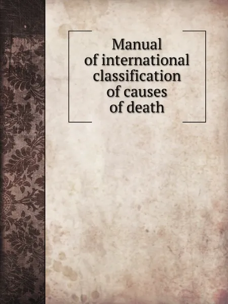 Обложка книги Manual of international classification of causes of death, William A. King