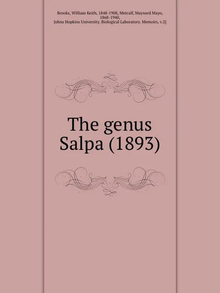 Обложка книги The genus Salpa. 1893, W.K. Brooks