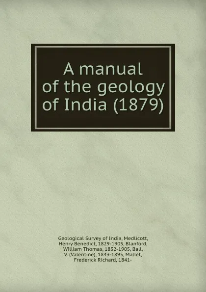 Обложка книги A manual of the geology of India. 1879, Geological Survey of India