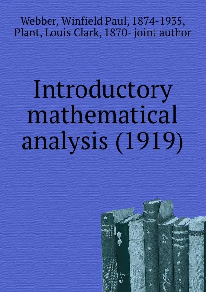 Обложка книги Introductory mathematical analysis. 1919, W.P. Webber