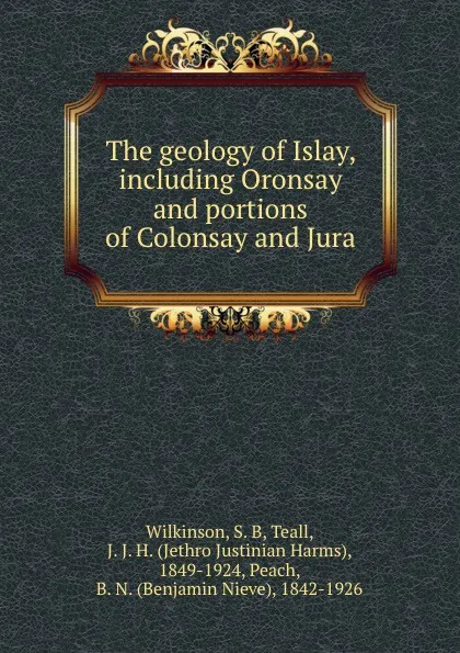 Обложка книги The geology of Islay, including Oronsay and portions of Colonsay and Jura, S.B. Wilkinson