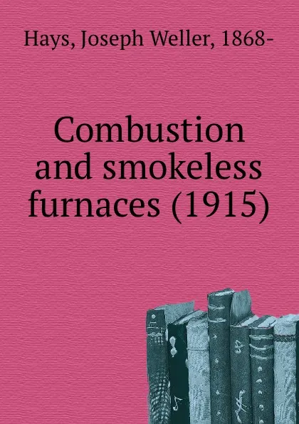 Обложка книги Combustion and smokeless furnaces. 1915, H.J. Weller