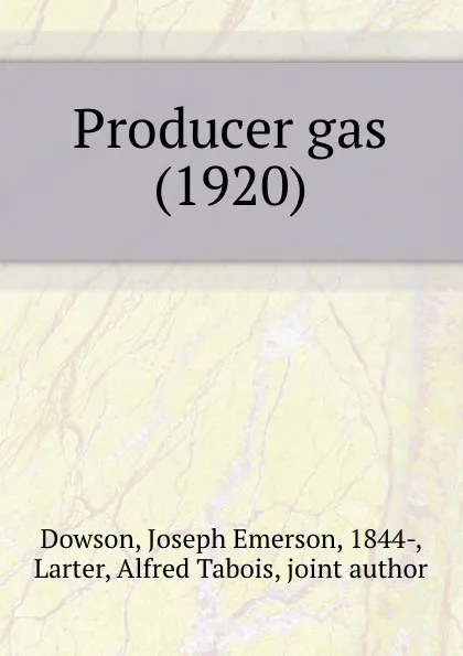 Обложка книги Producer gas. 1920, J.E. Dowson