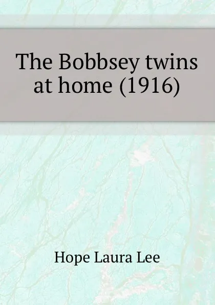 Обложка книги The Bobbsey twins at home. 1916, L.L. Hope