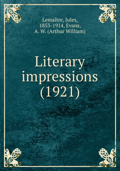 Обложка книги Literary impressions. 1921, J. Lemaître