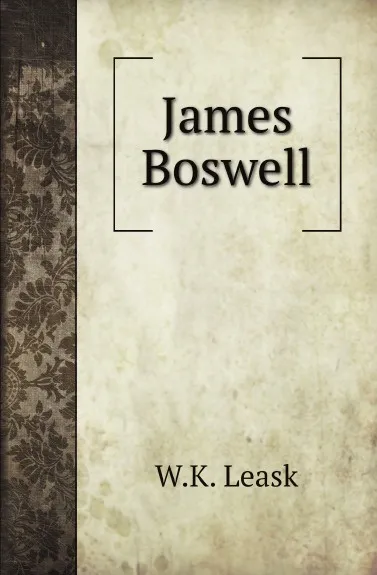 Обложка книги James Boswell, W.K. Leask