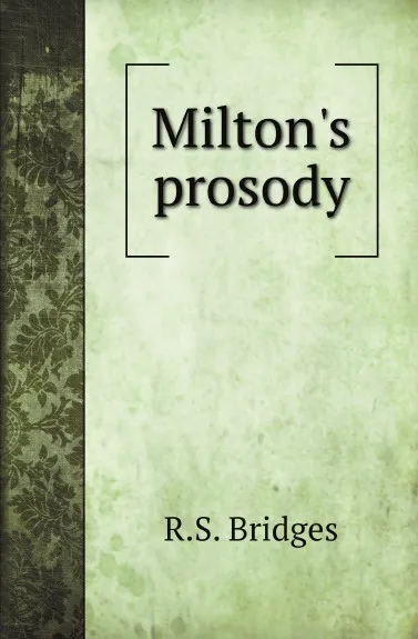 Обложка книги Miltons prosody, R.S. Bridges