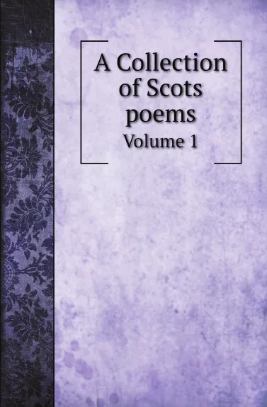 Обложка книги A Collection of Scots poems. Volume 1, A. Ramsay