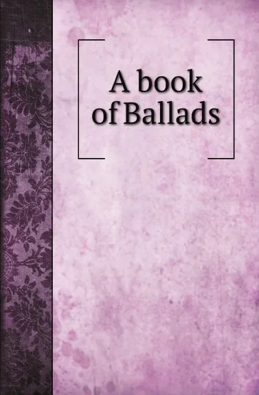 Обложка книги A book of Ballads, C. L. Thomson