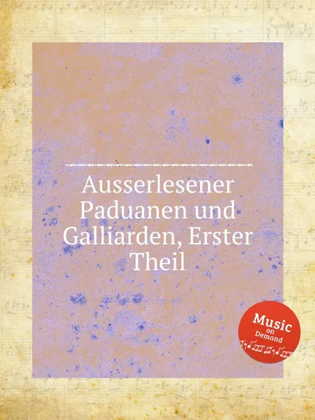 Обложка книги Ausserlesener Paduanen und Galliarden, Erster Theil, W.F. Skene