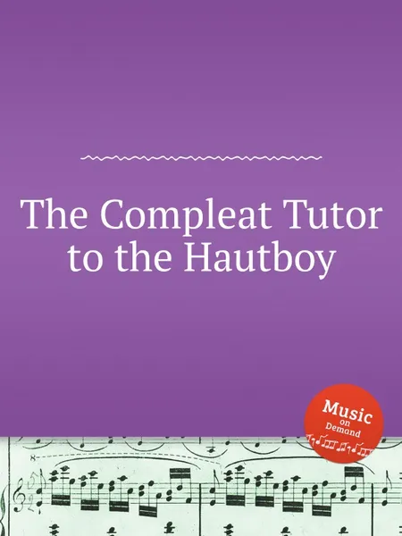 Обложка книги The Compleat Tutor to the Hautboy, W.F. Skene