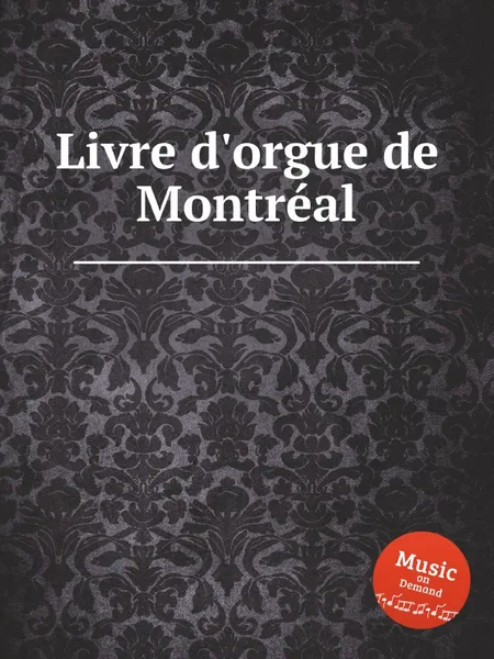 Обложка книги Livre d'orgue de Montreal, W.F. Skene