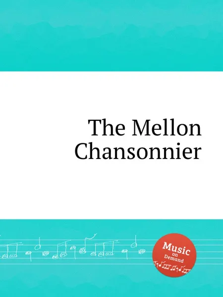 Обложка книги The Mellon Chansonnier, W.F. Skene