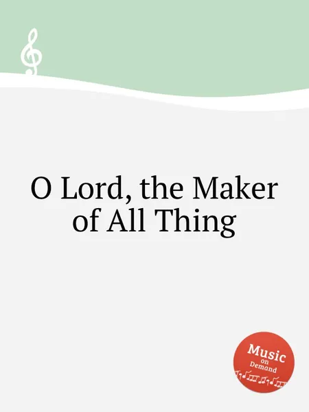 Обложка книги O Lord, the Maker of All Thing, W.F. Skene