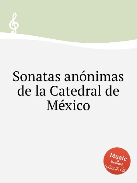 Обложка книги Sonatas anonimas de la Catedral de Mexico, W.F. Skene