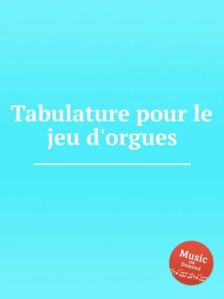 Обложка книги Tabulature pour le jeu d'orgues, W.F. Skene